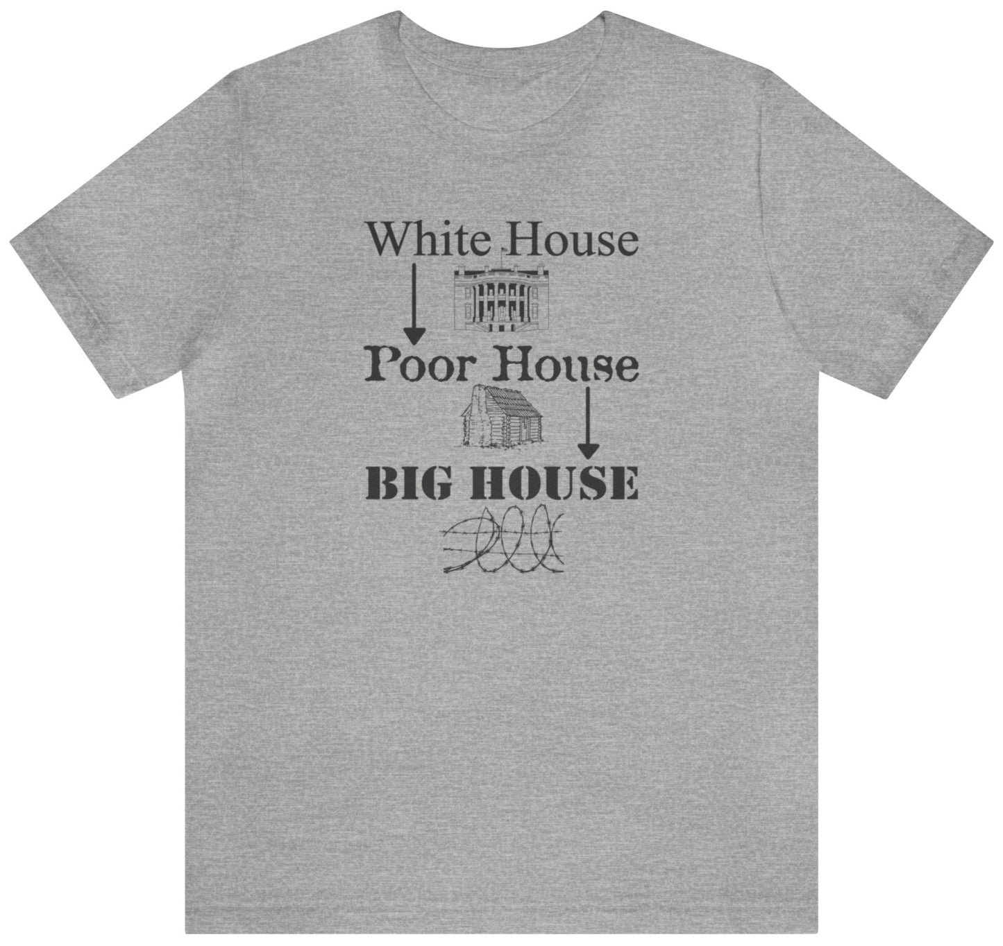 White House to Big House - Unisex T-Shirt