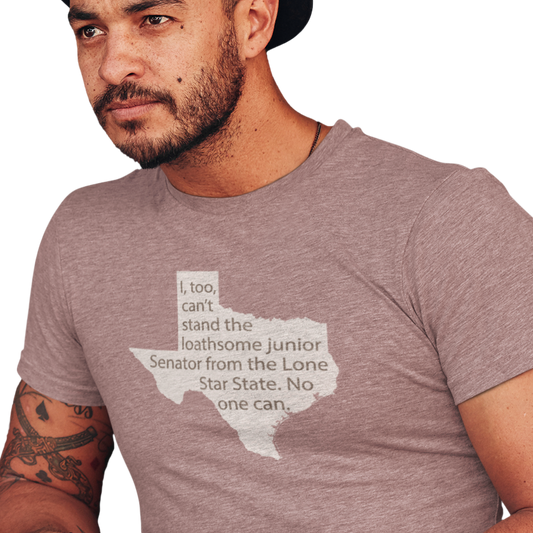 I, Too, Can't Stand Ted Cruz - Unisex T-Shirt