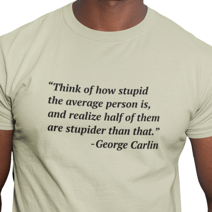 George Carlin Quote Stupid People Unisex T-Shirt