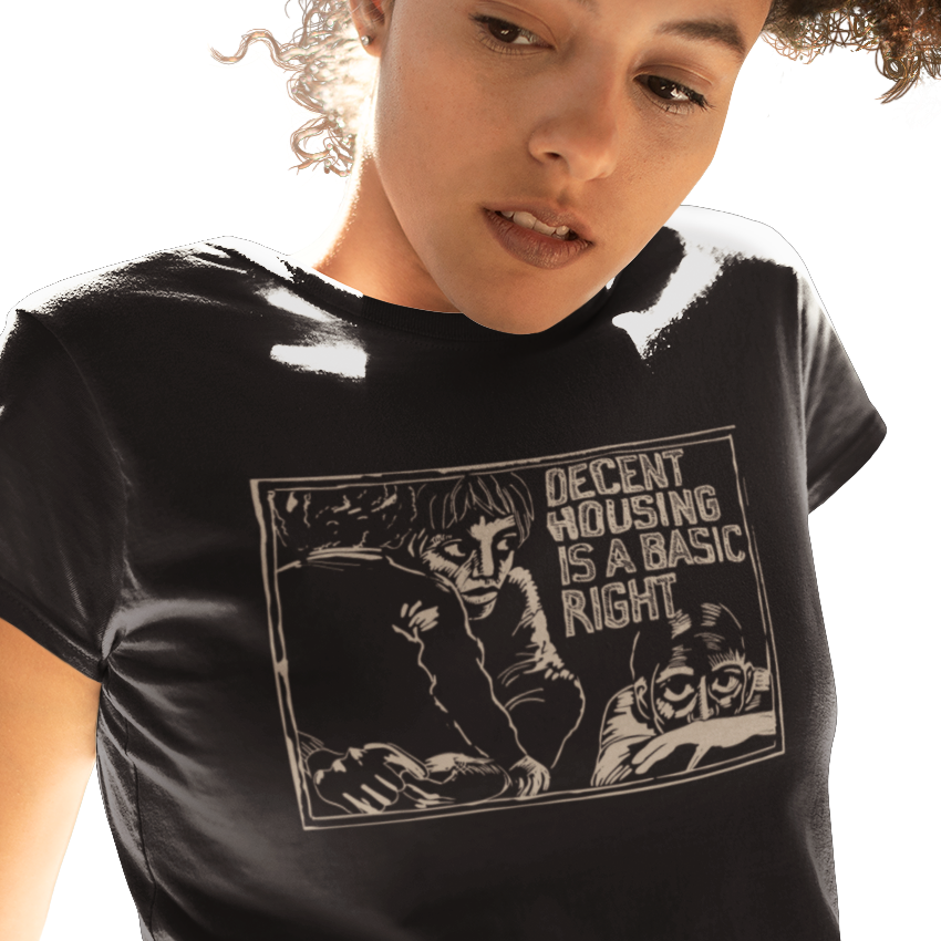 T-shirt with graphic of a poor family and 'decent housing is a basic right' text