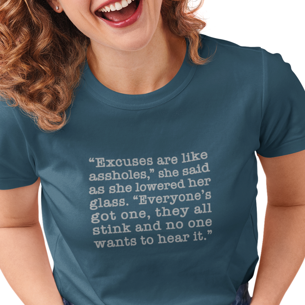 Excuses are like assholes t shirt