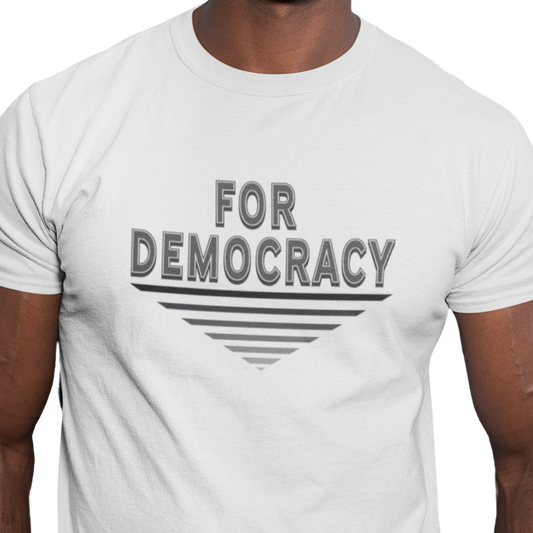 For Democracy Unisex T-Shirt