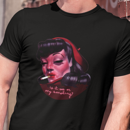 Is it Me or my Smoking? Unisex T-Shirt