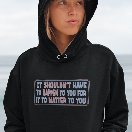 It should matter to you hoodie