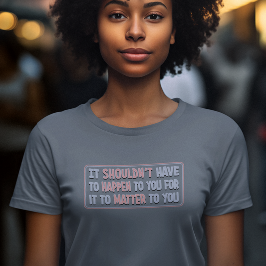 It should matter to you t shirt