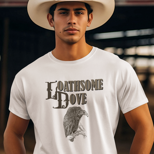 Loathsome Dove (parody of Lonesome Dove) t shirt