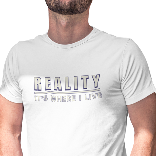 Reality - Where I Live t shirt