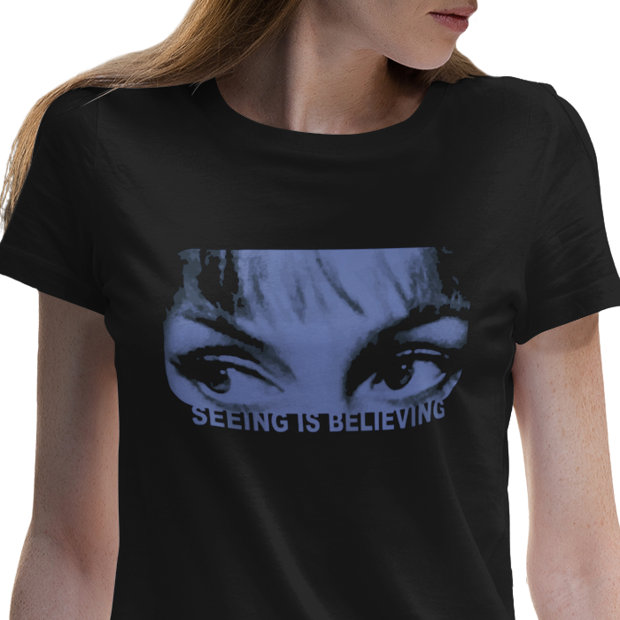 Seeing is Believing T-Shirt Eyes Women's