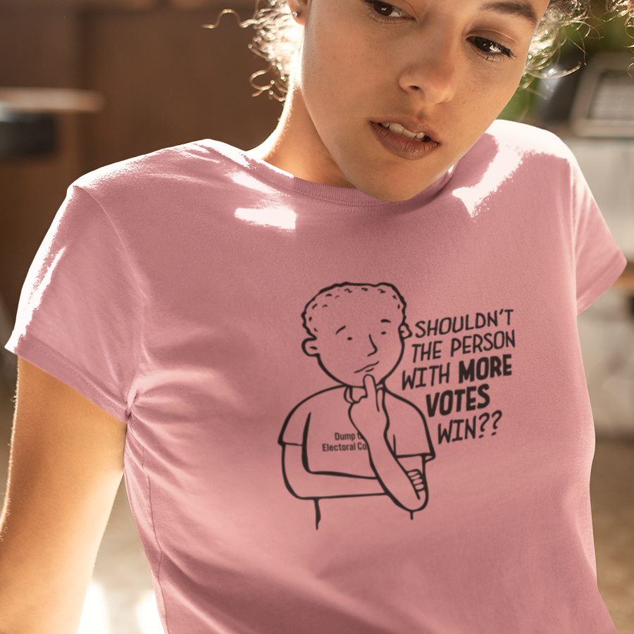 Shouldn't More Votes Win? Electoral College T-Shirt Women's
