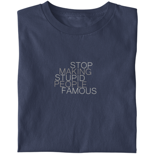 Stop Making Stupid People Famous Women's T-Shirt