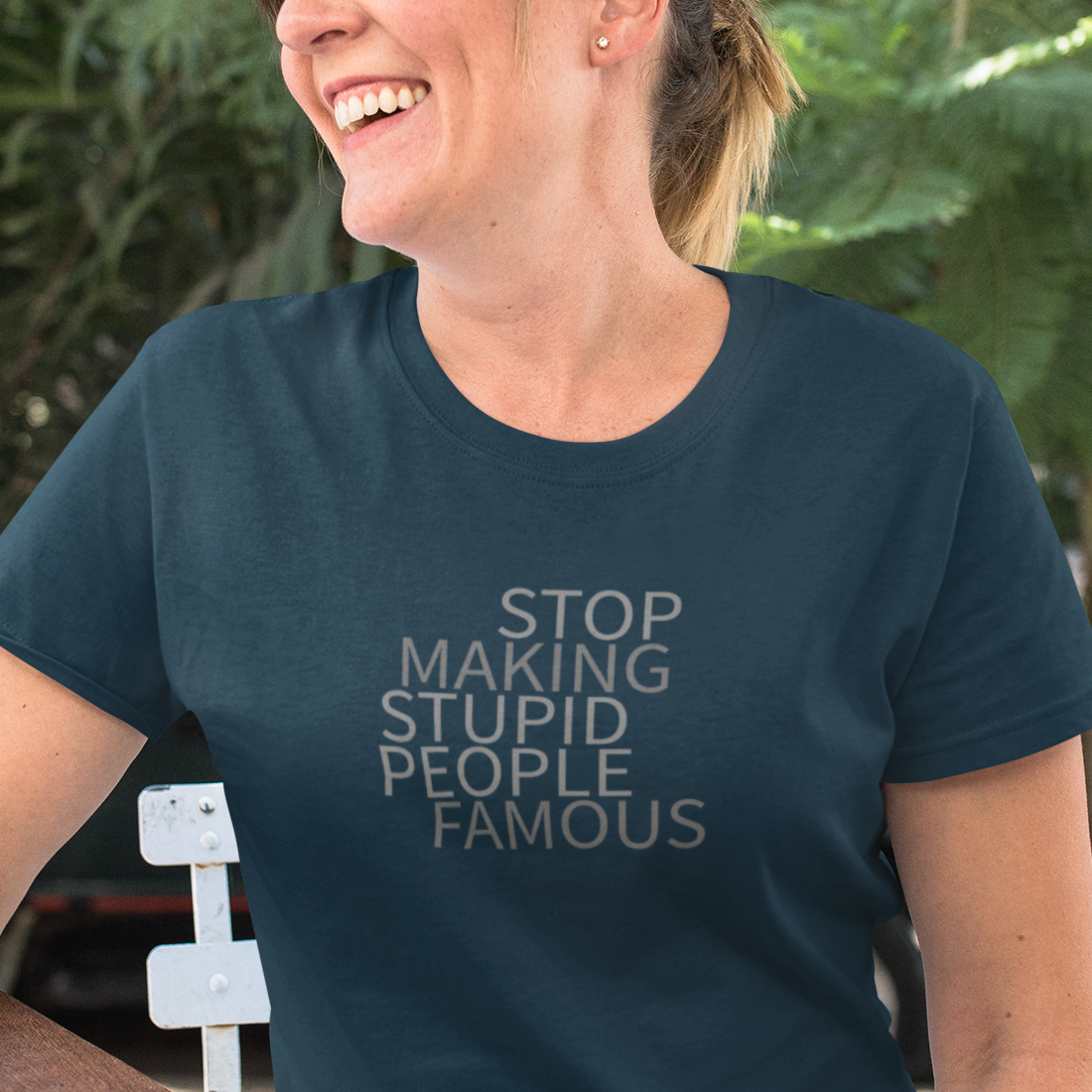 Stop Making Stupid People Famous Women's T-Shirt