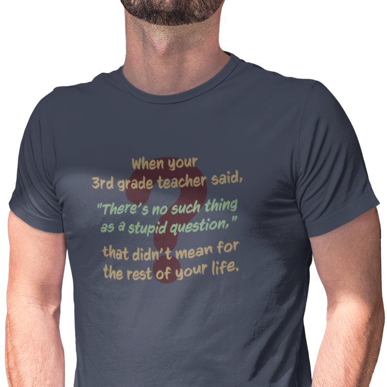 No Such Thing as a Stupid Question Unisex T-Shirt