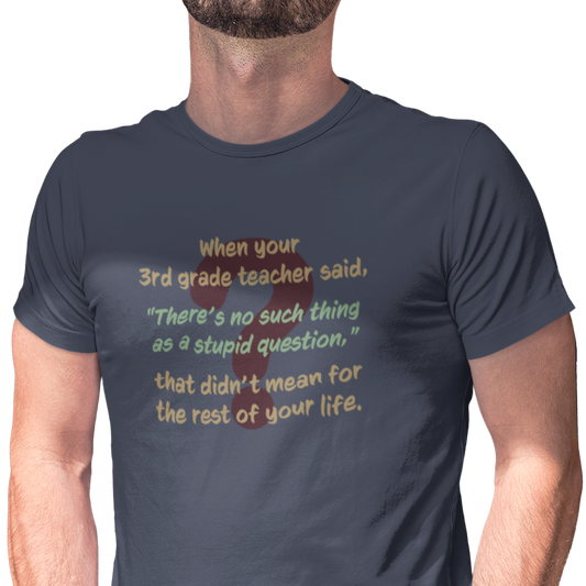 No Such Thing as a Stupid Question Unisex T-Shirt