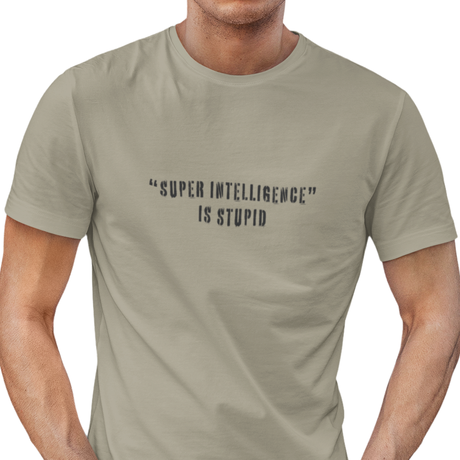 Super Intelligence is Stupid AI T-Shirt Unisex