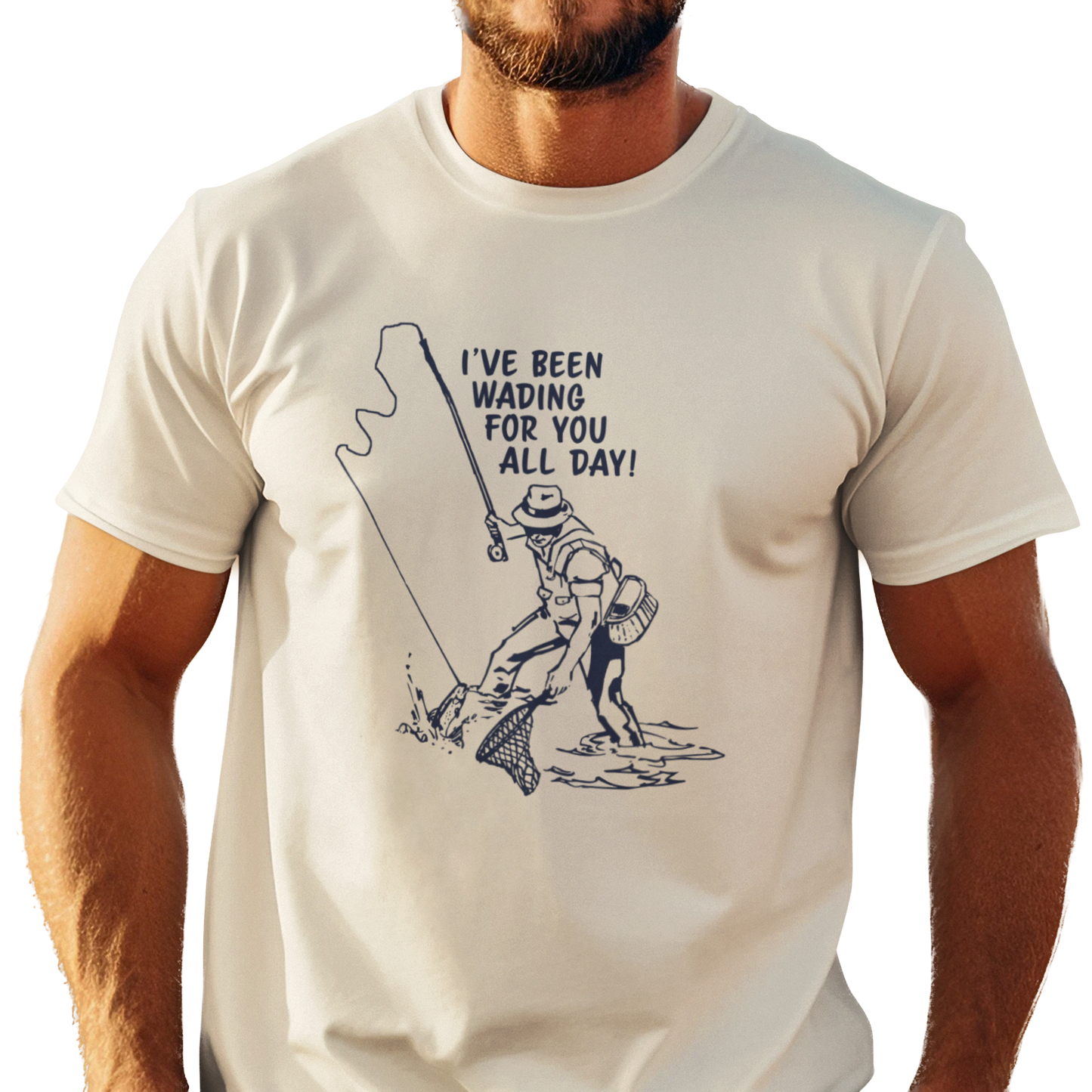 Been Wading for You All Day T-Shirt Funny Fishing Tee Unisex