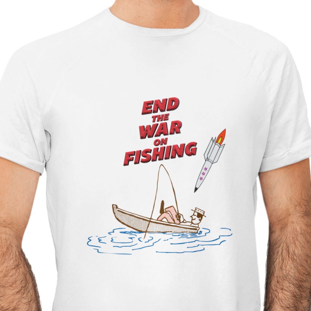 T-shirt with End the War on Fishing text and fisherman and bomb graphic.