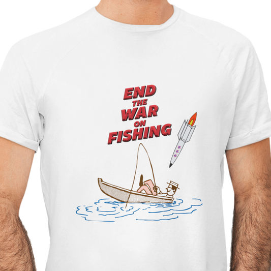 T-shirt with End the War on Fishing text and fisherman and bomb graphic.