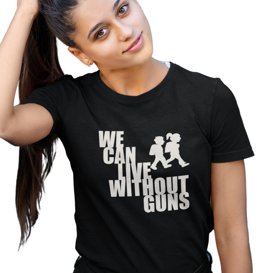 We Can Live Without Guns 2 Women's T-Shirt