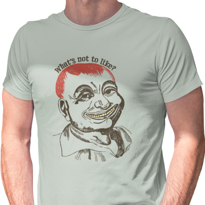 What's Not to Like? Unisex T-Shirt