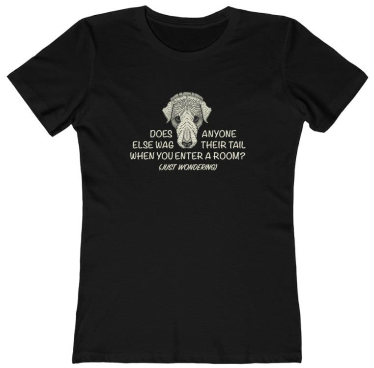 Does Anyone Else Wag Their Tail? - Women's T-shirt
