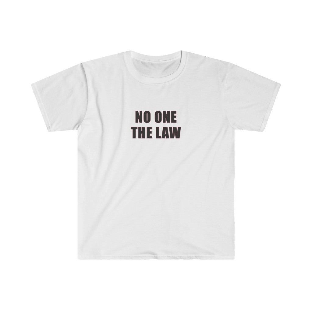 No One is Above the Law - Unisex T-Shirt