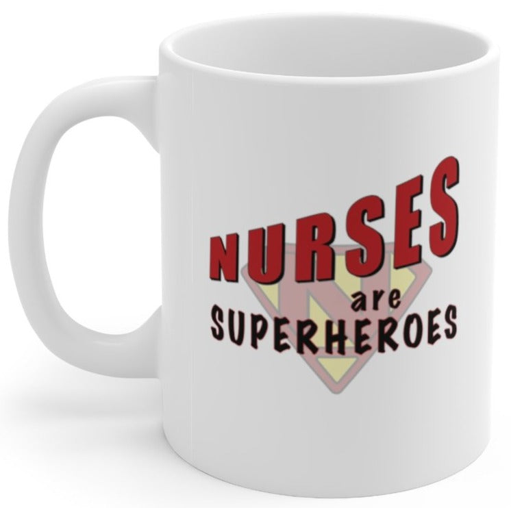 Nurses Are Superheroes - Ceramic Mug 11oz