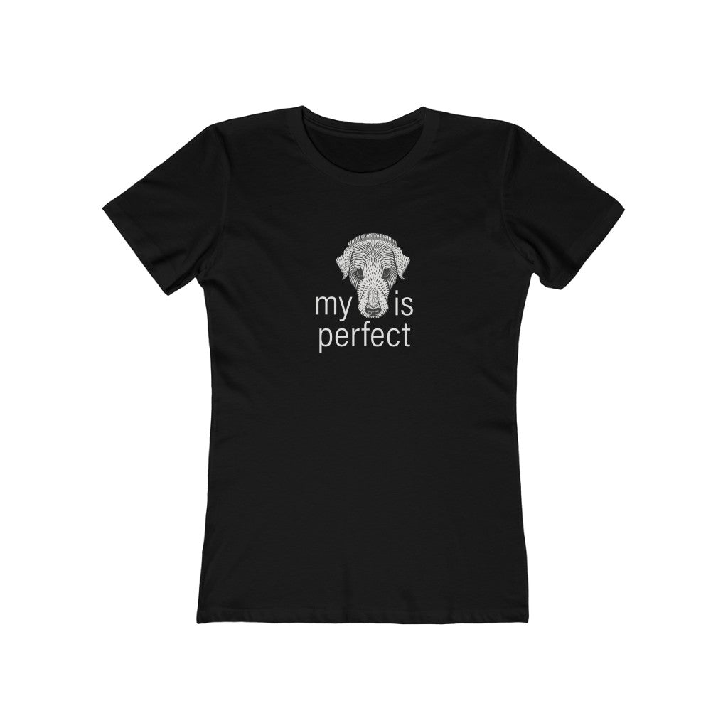 My Dog is Perfect - Women's T-Shirt