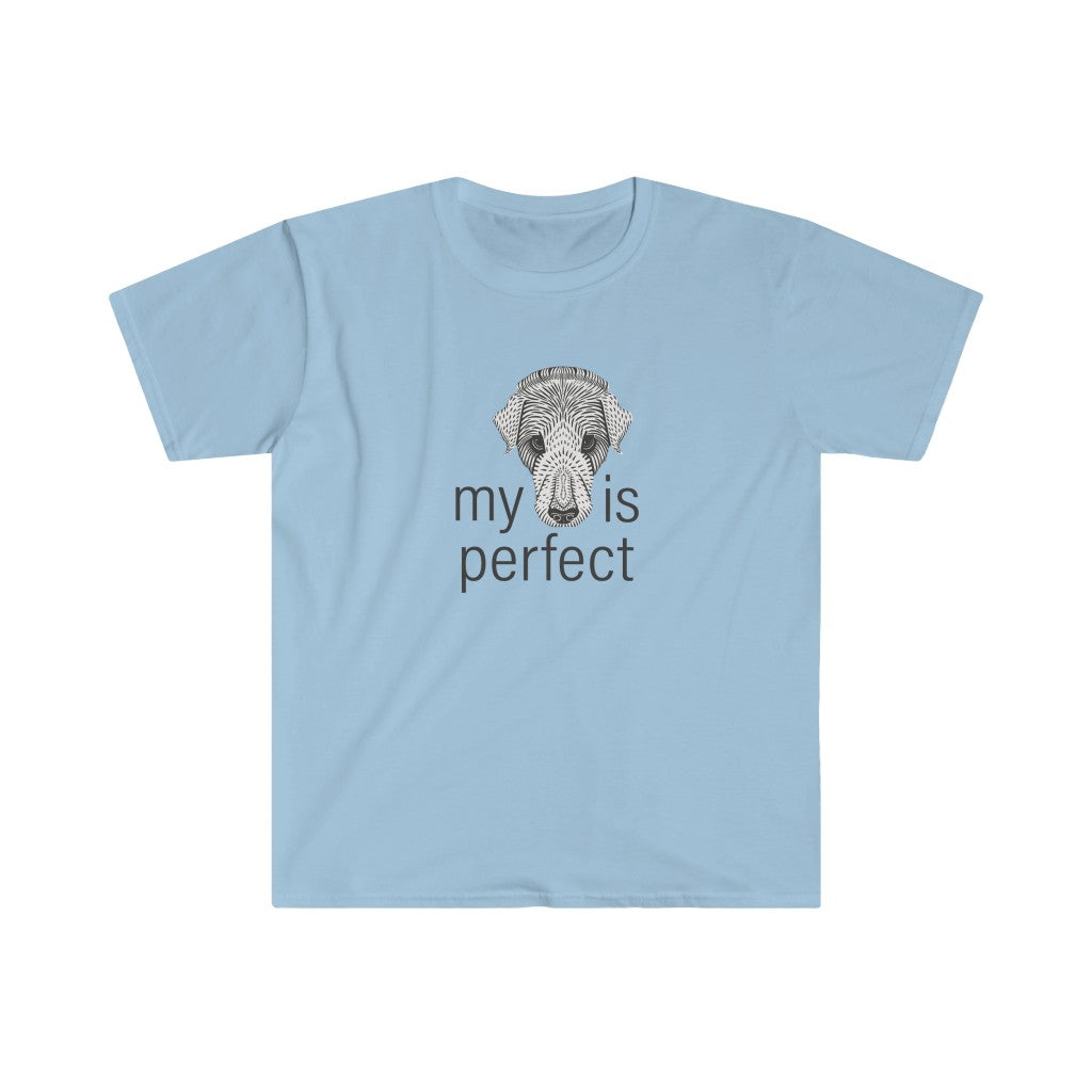 My Dog is Perfect - Unisex T-Shirt