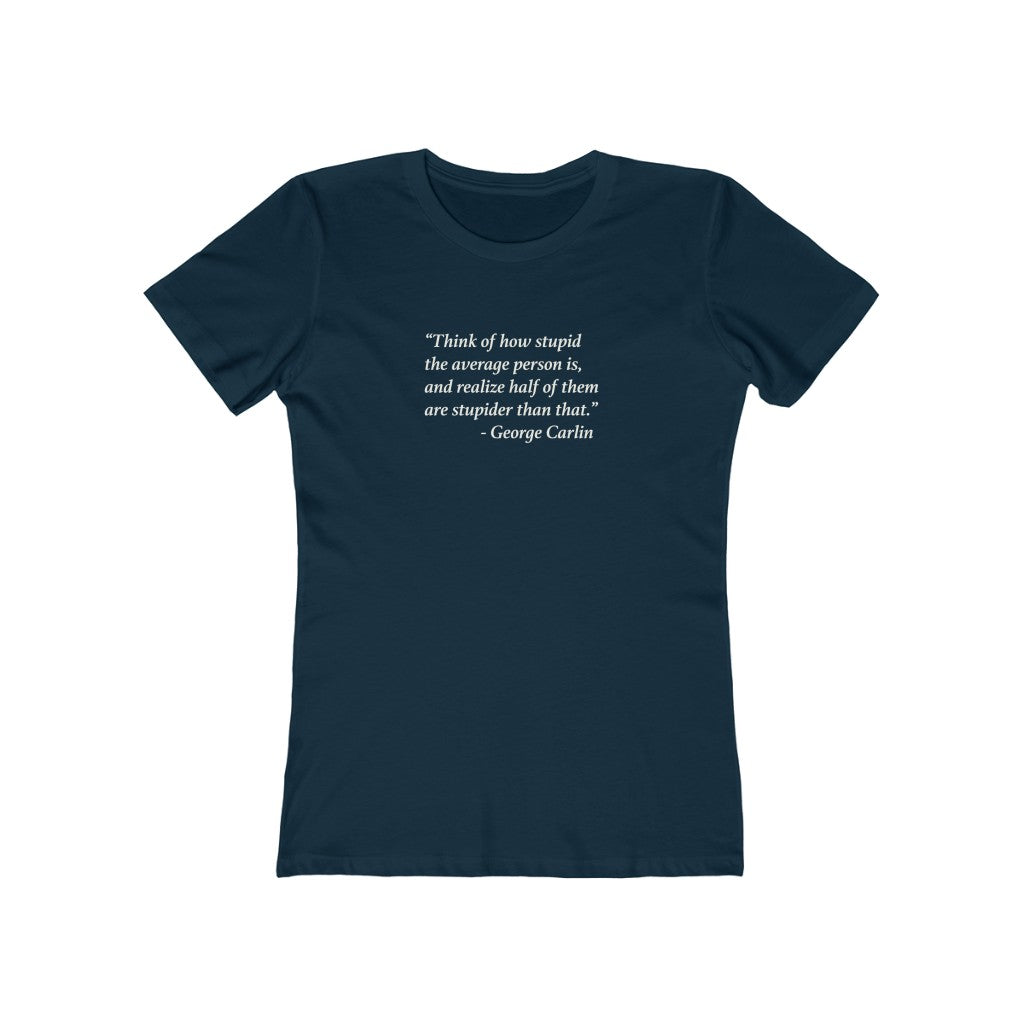 George Carlin Quote - Stupid People -- Women's T-Shirt