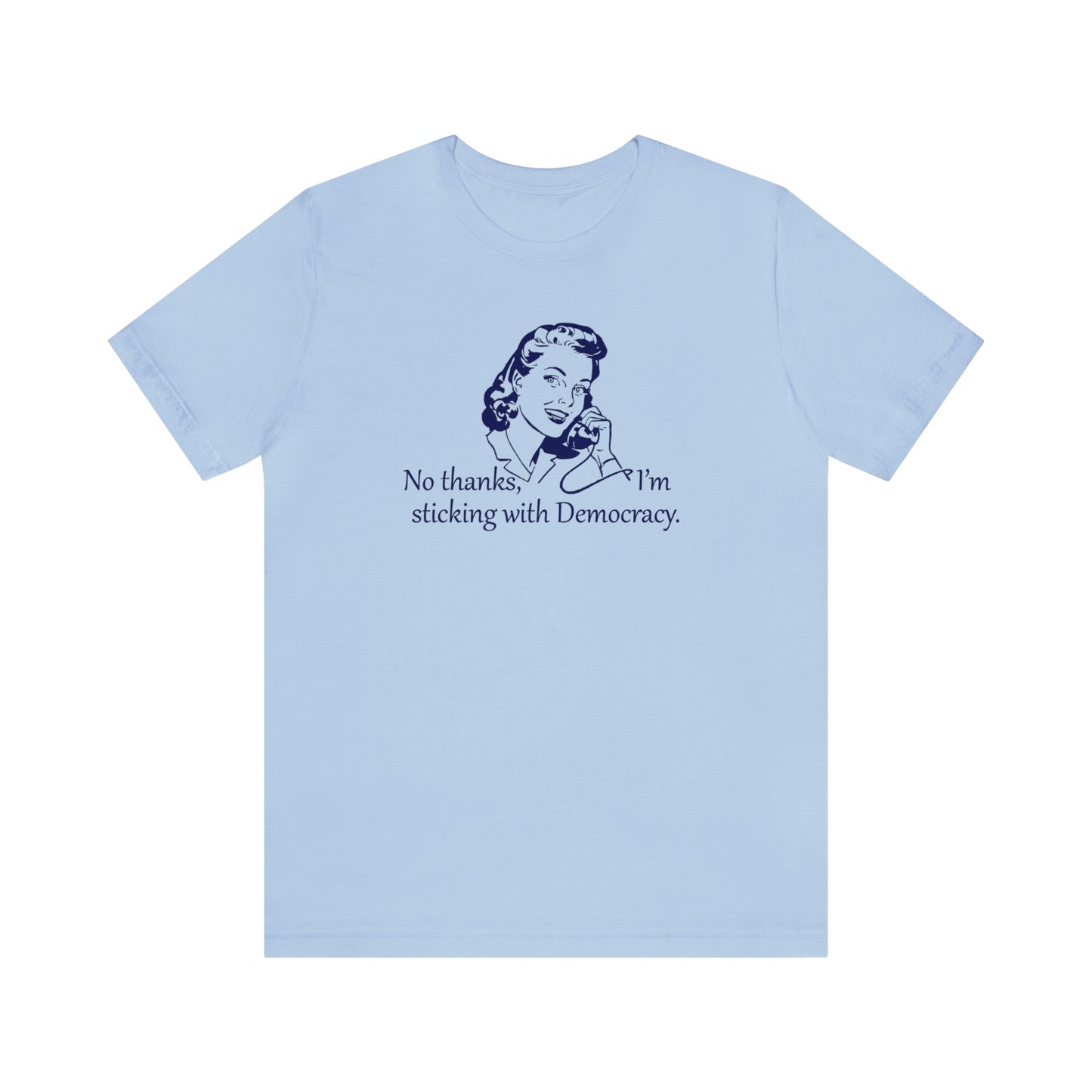 Sticking with Democracy - Unisex T-Shirt