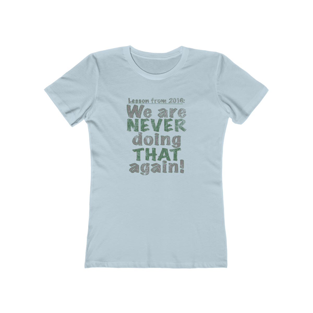 We Are Never Doing That Again - Women's T-Shirt