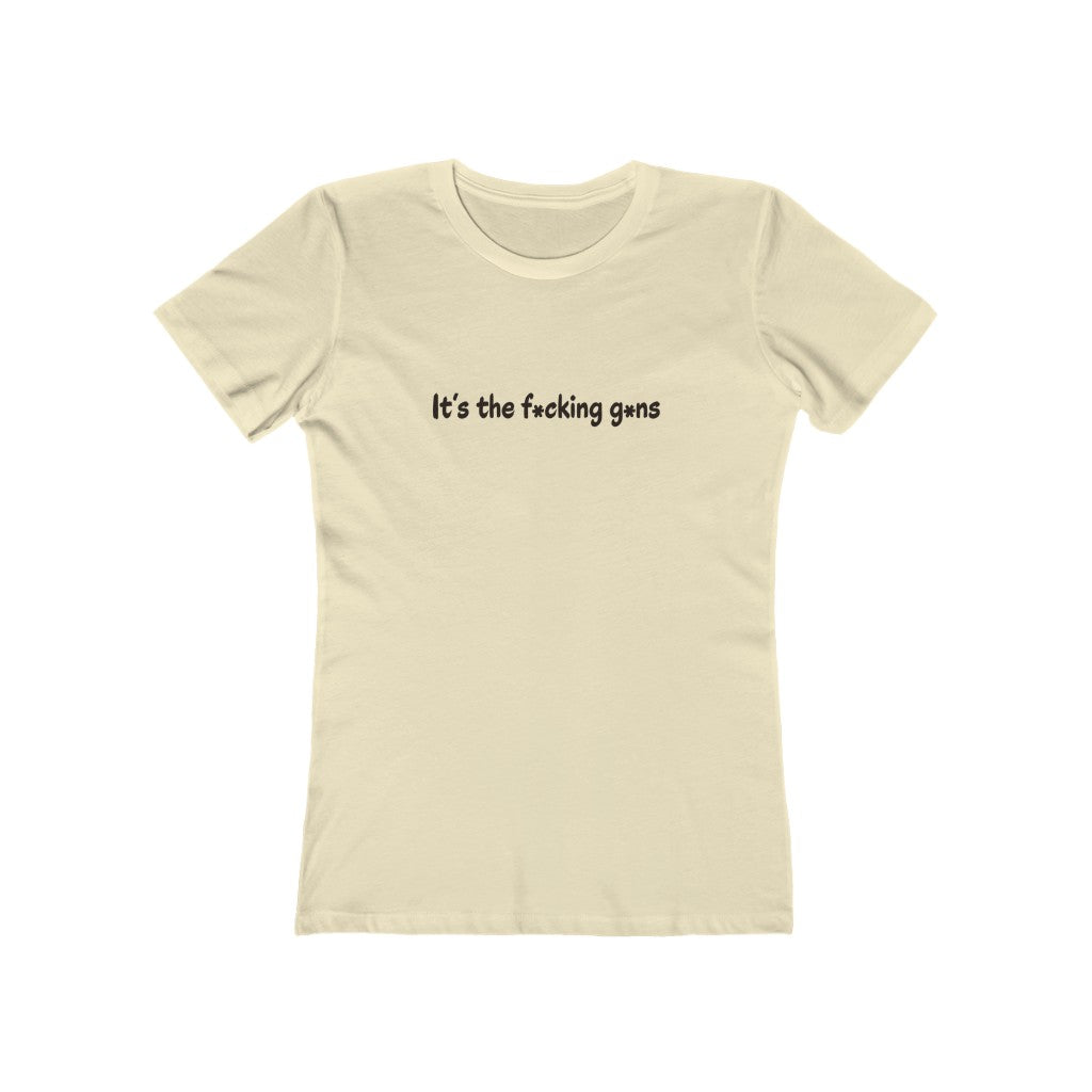 It's the F*cking G*ns - Women's T-Shirt