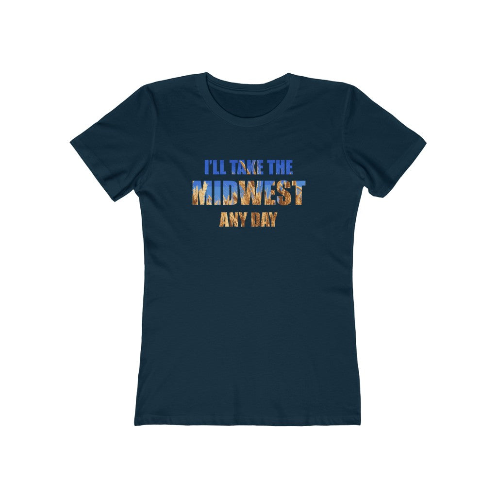 I'll Take the Midwest Any Day - Women's T-Shirt