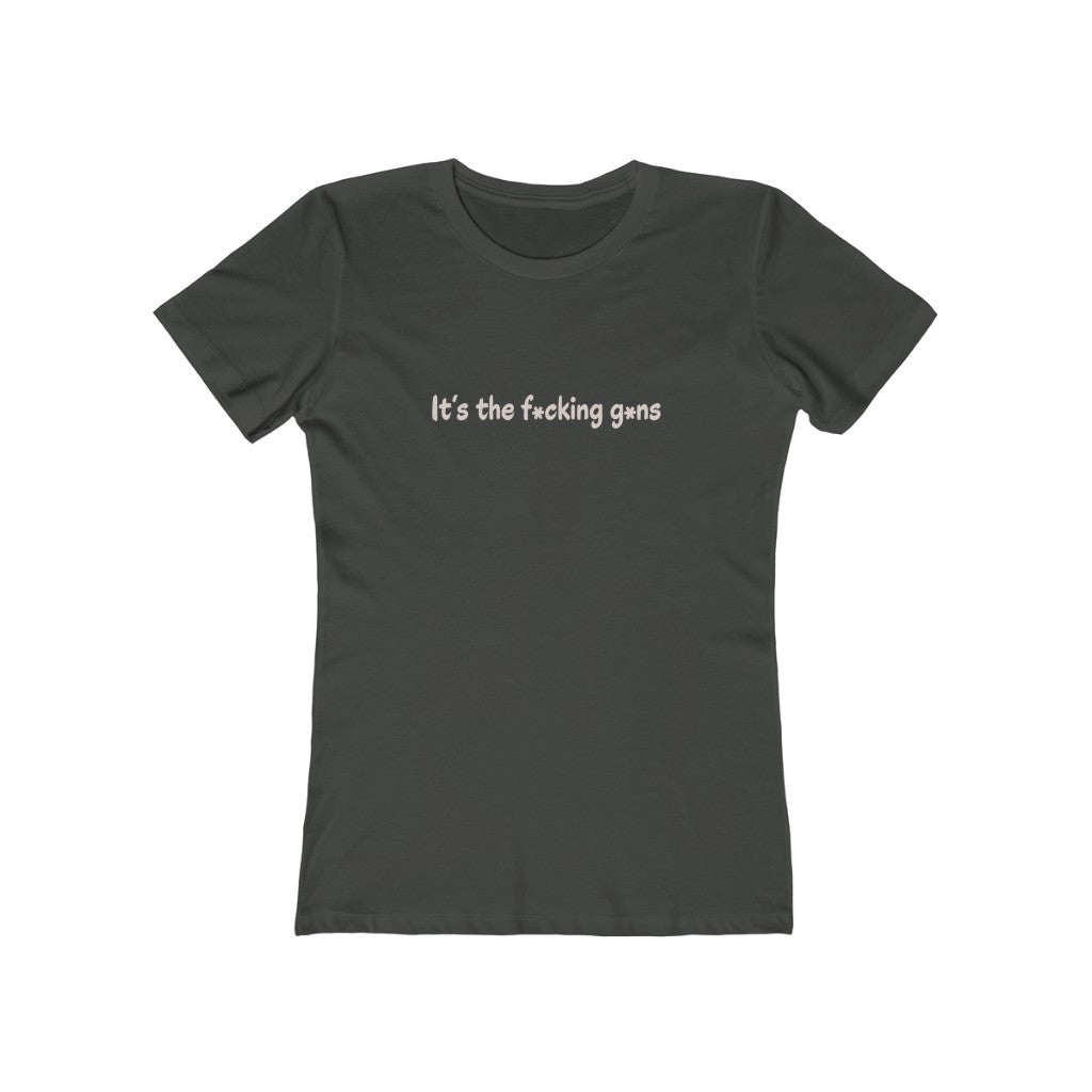 It's the F*cking G*ns - Women's T-Shirt