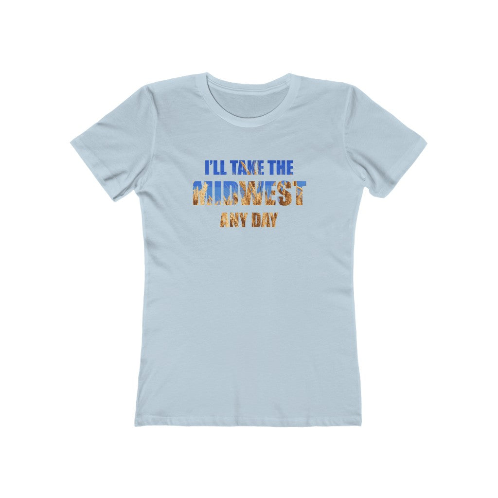 I'll Take the Midwest Any Day - Women's T-Shirt