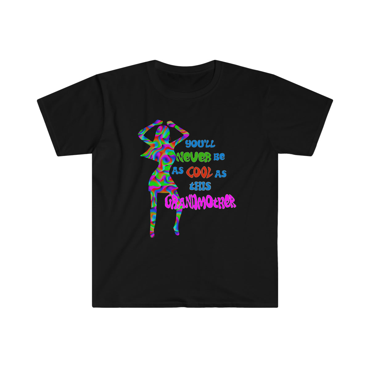 You'll Never Be as Cool as This Grandmother - Unisex T-Shirt
