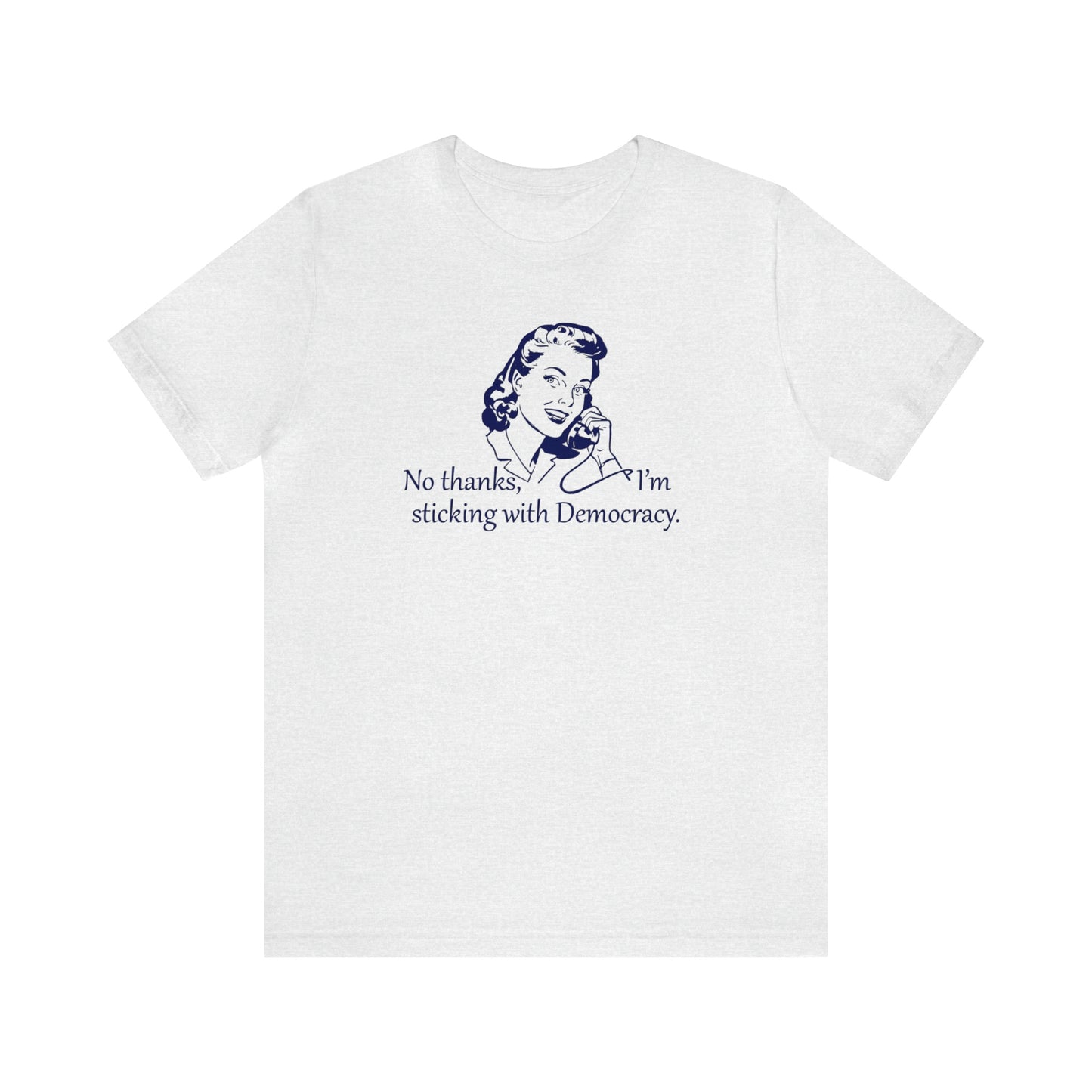 Sticking with Democracy - Unisex T-Shirt