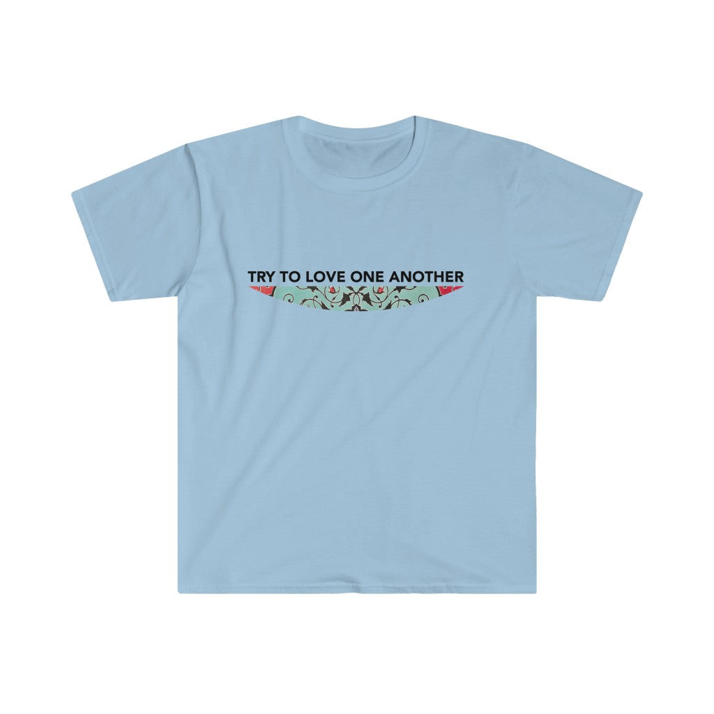 Try to Love One Another - Unisex T-shirt