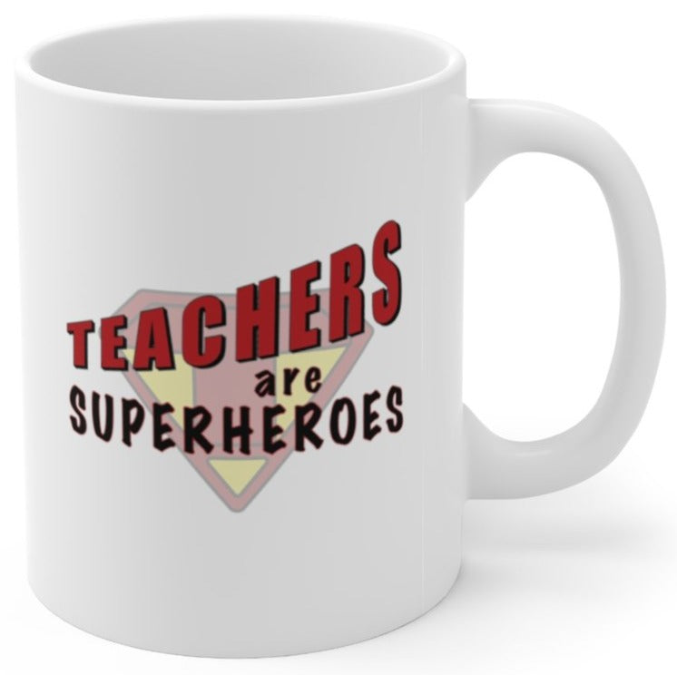 Teachers Are Superheroes - Ceramic Mug 11oz