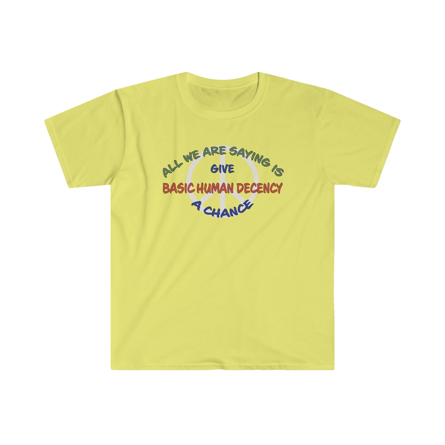 Give Basic Human Decency a Chance - Unisex T-Shirt