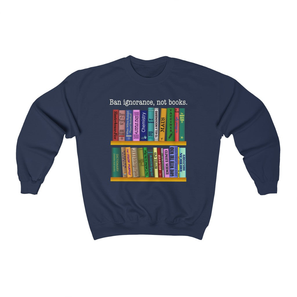 Ban Ignorance, Not Books - Unisex Sweatshirt