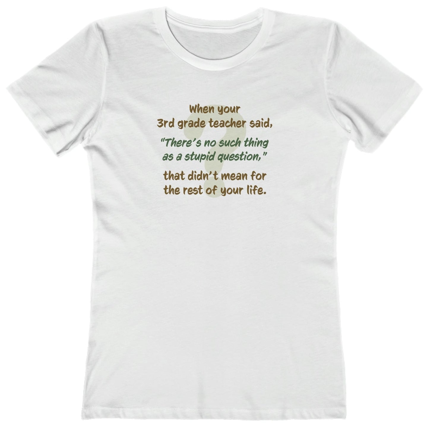 No Such Thing as a Stupid Question - Women's T-Shirt