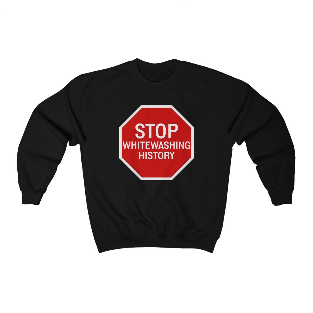 Stop Whitewashing History - Unisex Sweatshirt