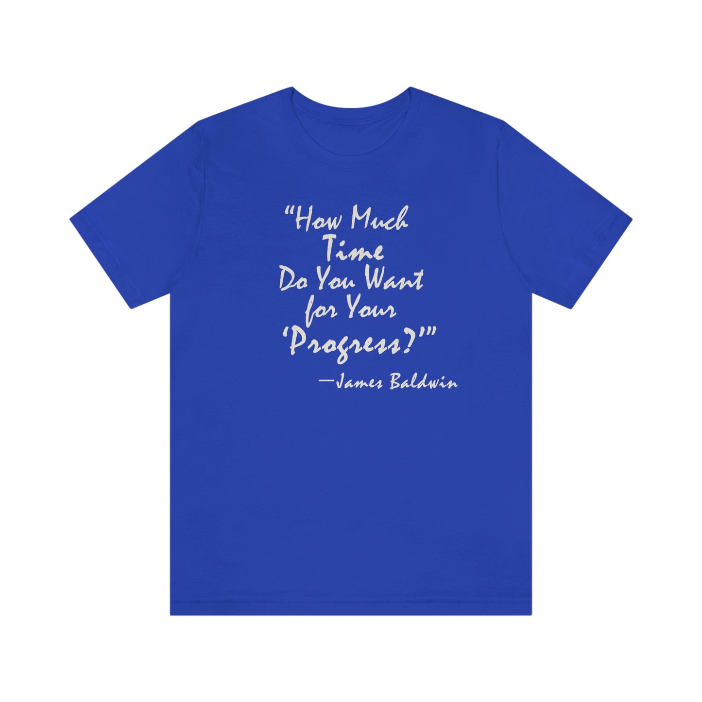 James Baldwin Quote - "Progress" - Unisex T-Shirt