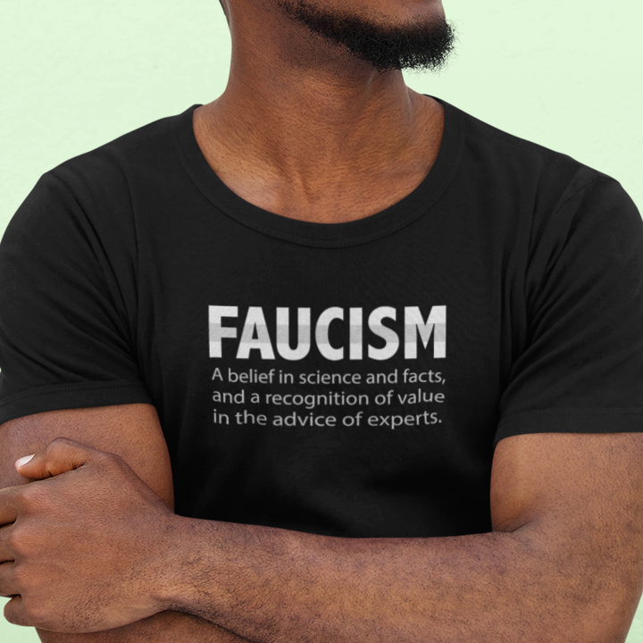 Faucism unisex t-shirt. Dr Fauci tee.