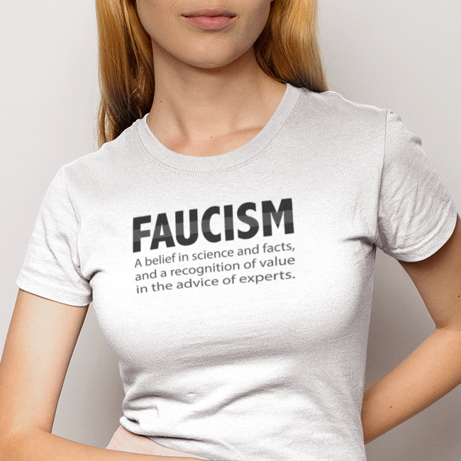 Faucism women's t-shirt. Dr Fauci women's tee.