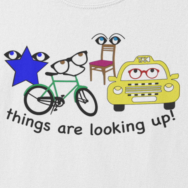 Things Are Looking Up - Unisex T-shirt