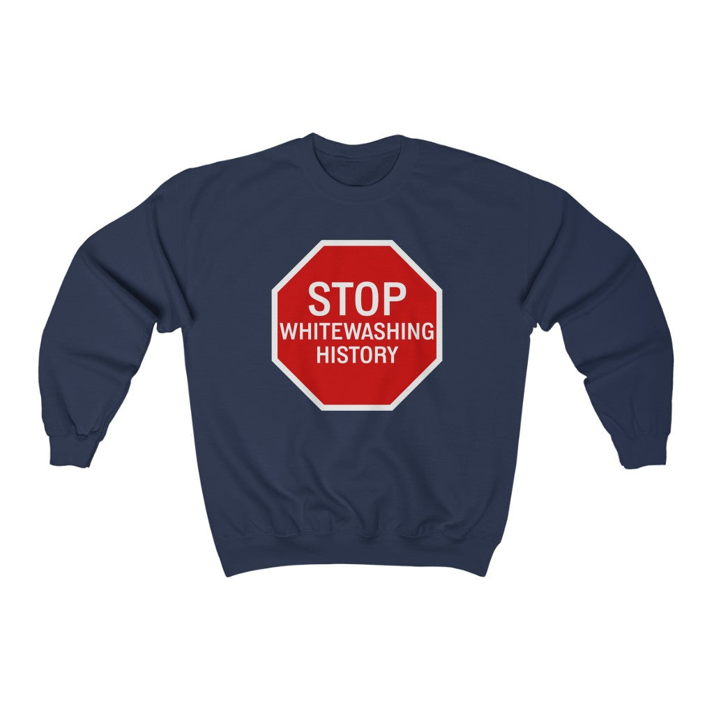 Stop Whitewashing History - Unisex Sweatshirt