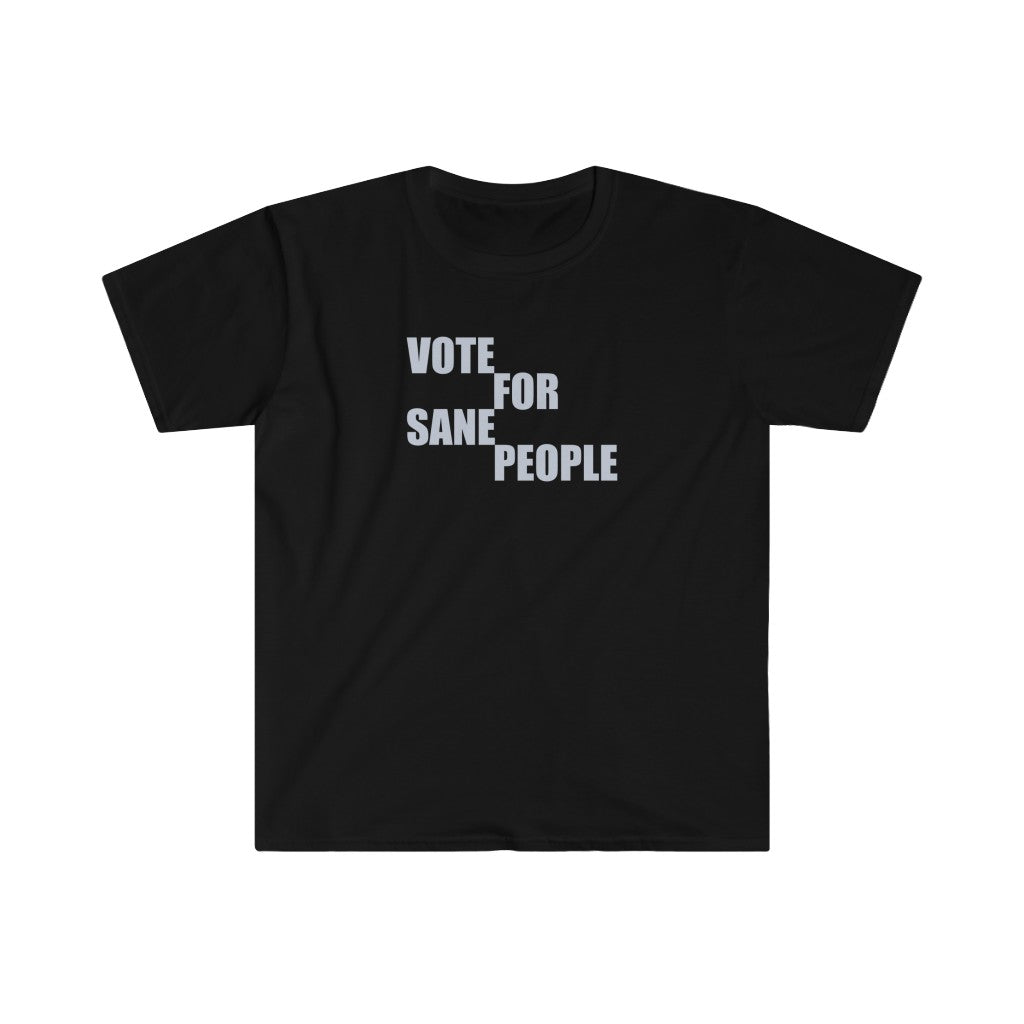 Vote For Sane People - Unisex T-Shirt