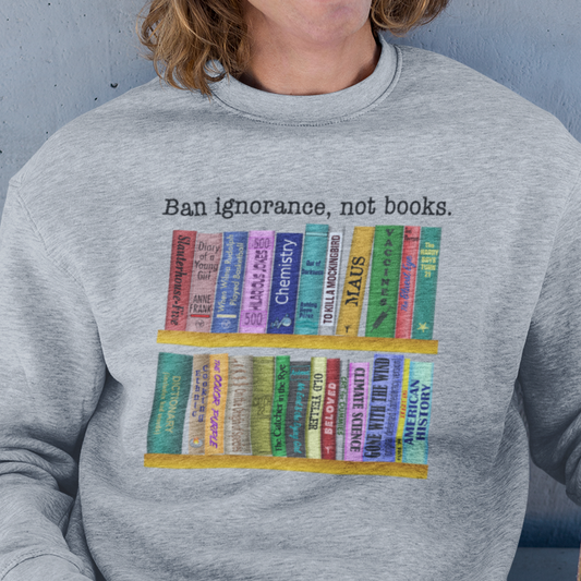 Ban Ignorance sweatshirt